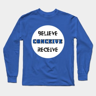 Believe Conceive Receive Manifestation Long Sleeve T-Shirt